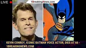 Kevin Conroy, iconic Batman voice actor, dies at 66 - LBC